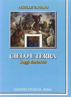 Cielo e terra. Saggi danteschi di Achille Tartaro edito da Studium