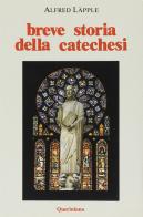 Breve storia della catechesi di Alfred Läpple edito da Queriniana