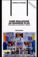 Come realizzare un business plan. Guida pratica per imprenditori e dirigenti. Con floppy disk di Marcello D'Onofrio edito da Franco Angeli