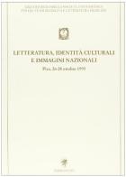 Letteratura, identità culturali e immagini nazionali. Atti del Convegno (Pisa, 26-28 ottobre 1995) edito da Edizioni ETS