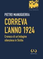 Correva l'anno 1924. Cronaca di un'indagine silenziosa in Sicilia di Pietro Manuguerra edito da Mesogea