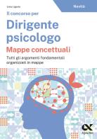 Il concorso per dirigente psicologo. Mappe concettuali di Livia Ligorio edito da Alpha Test