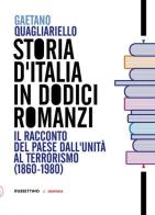 Storia d'Italia in dodici romanzi. Il racconto del Paese dall'unità al terrorismo (1860-1980) di Gaetano Quagliariello edito da Rubbettino