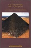 La Piramide dei segreti. I misteri della grande piramide alla luce dei miti della creazione di Alan F. Alford edito da Newton Compton