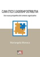 Clima etico e leadership distributiva. Una nuova prospettiva del contesto organizzativo di Mariangela Monaca edito da Temperino Rosso