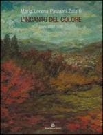 Maria Lorena Pinzauti Zalaffi. L'incanto del colore. Opere 1940-2008 edito da Mauro Pagliai Editore
