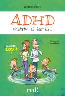 ADHD spiegato ai bambini di Ariane Hérbert edito da Red Edizioni
