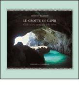 Le grotte di Capri. Guida ad una meraviglia della natura di Ernesto Mazzetti edito da Edizioni La Conchiglia