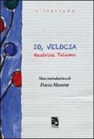 Io, velocia di Beatrice Talamo edito da Del Vecchio Editore