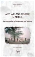 Aids and land tenure in Africa. Two case studies in Mozambique and Tanzania di Paolo Palmeri, Chase Sterne edito da CLEUP