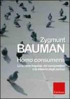 Homo consumens. Lo sciame inquieto dei consumatori e la miseria degli esclusi di Zygmunt Bauman edito da Erickson