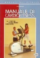 Manuale di cardiofitness. Per istruttori, personal trainer, riabilitatori di Giulio Sergio Roi edito da Alea