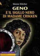 Geno e il sigillo nero di Madame Crikken. Ediz. a caratteri grandi di Witcher Moony edito da Edizioni Angolo Manzoni