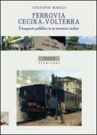 Ferrovia Cecina-Volterra. Il trasporto pubblico in un territorio isolato di Stefano Maggi edito da Nerbini