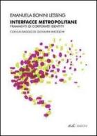 Interfacce metropolitane. Frammenti di corporate identity nella città europea contemporanea di Emanuela F. Bonini Lessing edito da et al.