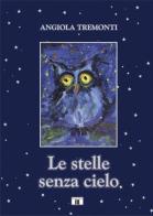 Le stelle senza cielo. Con CD Audio di Angiola Tremonti edito da Zecchini