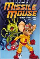 Missile Mouse vol.1 di Jake Parker edito da Renoir Comics