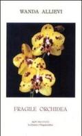 Fragile orchidea di Wanda Allievi edito da Rupe Mutevole