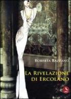 La rivelazione di Ercolano di Roberta Razzano edito da Libellula Edizioni