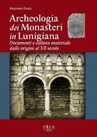 Archeologia dei monasteri in Lunigiana. Documenti e cultura materiale degli enti monastici della diocesi di Luni dalle origini al XII secolo di Massimo Dadà edito da Pisa University Press