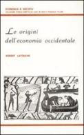 Le Origini dell'economia occidentale di Robert Latouche edito da Giannini Editore