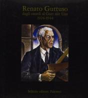 Renato Guttuso dagli esordi al Gott mit Uns (1924-1944) edito da Sellerio
