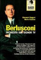 Berlusconi. Inchiesta sul signor Tv di Giovanni Ruggeri, Mario Guarino edito da Kaos