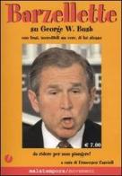 Barzellette su George W. Bush con frasi, incredibili ma vere, di lui stesso edito da Malatempora