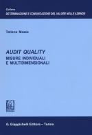 Audit quality. Misure individuali e multidimensionali di Tatiana Mazza edito da Giappichelli