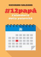 #12papà. Calendario della paternità di Giovanni Salzano edito da Ultra