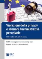 Violazioni della privacy e sanzioni amministrative pecuniarie. GDPR: tipologie di reati ed esempi reali. Modelli di calcolo delle sanzioni di Adalberto Biasiotti, Antonio Caiazza edito da EPC