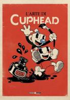 L' arte di Cuphead. Ediz. a colori di Eli Cymet, Tyler Moldenhauer, Chad Moldenhauer edito da Editoriale Cosmo