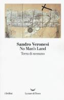 No man's land. Terra di nessuno di Sandro Veronesi edito da La nave di Teseo