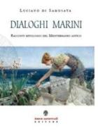 Dialoghi marini. Racconti mitologici del Mediterraneo antico di Luciano di Samosata edito da Arbor Sapientiae Editore