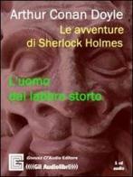 Le avventure di Sherlock Holmes. L'uomo dal labbro storto. Audiolibro. CD Audio di Arthur Conan Doyle edito da Gneusz Cl'Audio