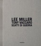 Scatti di guerra di Lee D. Miller, Tony Vaccaro edito da Punctum