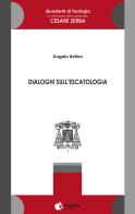 Dialoghi sull'escatologia di Angelo Bellon edito da Fadia