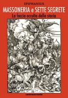 Massoneria e sette segrete. La faccia occulta della storia. Ediz. integrale edito da Controcorrente