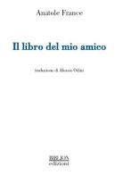 Il libro del mio amico di Anatole France edito da Biblion