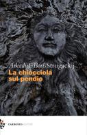 La chiocciola sul pendio di Arkadij Strugackij, Boris Strugackij edito da Carbonio Editore