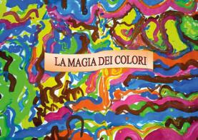 La magia dei colori. Ediz. illustrata di Angela Vadacchino edito da Youcanprint
