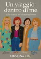 Un viaggio dentro di me di Cristina Cisi edito da Youcanprint