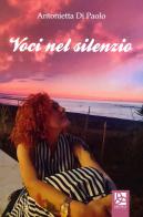 Voci nel silenzio di Antonietta Di Paolo edito da Delta 3