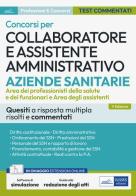 Concorsi per Collaboratore e assistente amministrativo ASL. Quesiti a risposta multipla risolti e commentati. Con estensioni online. Con software di simulazione edito da Edises professioni & concorsi