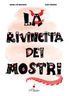 La rivincita dei mostri di Michela De Bernardin edito da Il Ciliegio