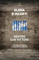 Dentro San Vittore. Due anni di lezioni di Italiano in carcere di Elena D'Incerti edito da Meltemi