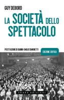 La società dello spettacolo. Ediz. critica di Guy Debord edito da ShaKe