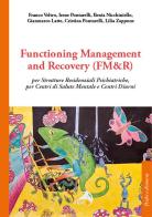 Functioning Management and Recovery (FM&R) per strutture residenziali psichiatriche, per centri di salute mentale e centri diurni di Franco Veltro, Irene Pontarelli, Ilenia Nicchiniello edito da Alpes Italia