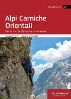 Alpi Carniche Orientali. Vie di roccia classiche e moderne di Emiliano Zorzi, Saverio D'Eredità edito da Idea Montagna Edizioni