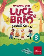 Un anno con Luce e Brio. Con Letture, Grammatica e Scrittura, Matematica, Storia, Geografia, Scienze. Per la Scuola elementare. Con e-book. Con espansione online vol. 3 di Ginevra Giorgia Gottardi, Giuditta Gottardi, Daniela Fava Minor edito da Erickson Scuola